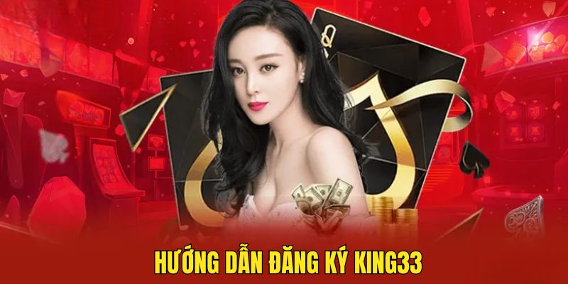 Nhấn nút đăng ký KING33 để tạo tài khoản nhanh