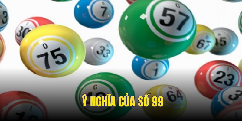 Ý nghĩa số 99 tổng quan