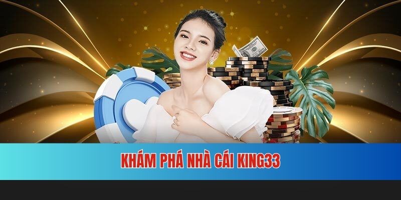 Tổng quan sơ lược về địa điểm giải trí online KING33