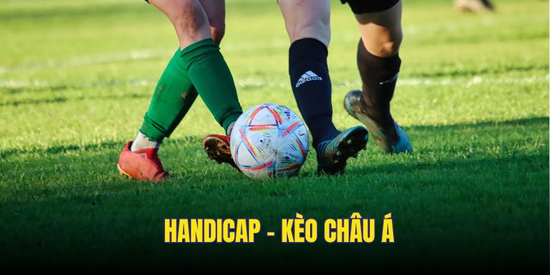Kèo Handicap có tác dụng cân bằng 2 cửa cược