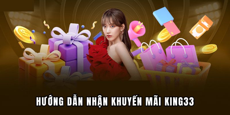 Các bước đăng ký nhận ưu đãi King33