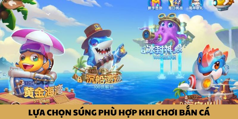 Dùng vũ khí phù hợp để bắn cá hiệu quả hơn