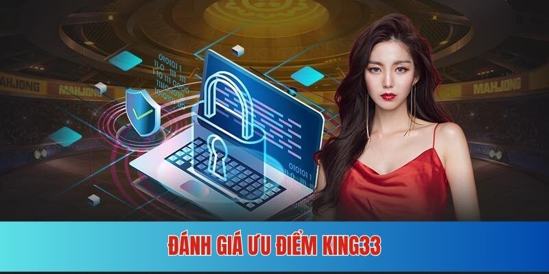 Thế mạnh vượt bậc làm nên thương hiệu của KING33